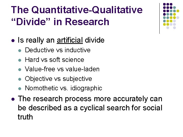 The Quantitative-Qualitative “Divide” in Research l Is really an artificial divide l l l The Quantitative-Qualitative “Divide” in Research l Is really an artificial divide l l l