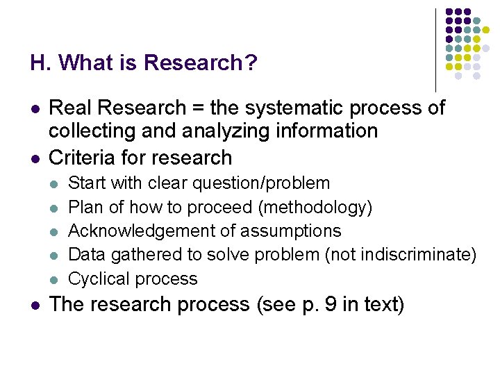 H. What is Research? l l Real Research = the systematic process of collecting H. What is Research? l l Real Research = the systematic process of collecting