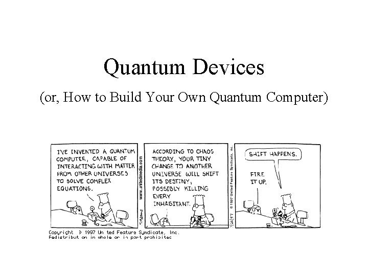 Quantum Devices (or, How to Build Your Own Quantum Computer) 