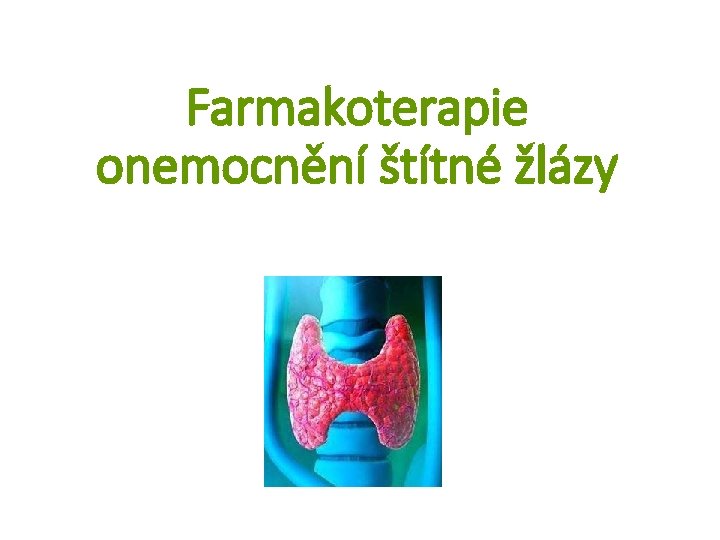 Farmakoterapie onemocnění štítné žlázy 