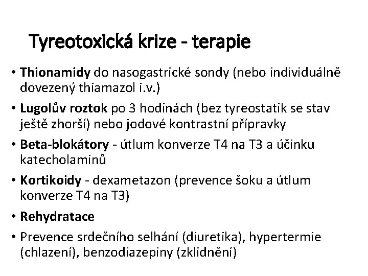Tyreotoxická krize - terapie • Thionamidy do nasogastrické sondy (nebo individuálně dovezený thiamazol i.