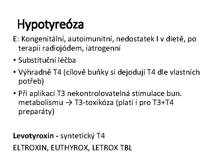 Hypotyreóza E: Kongenitální, autoimunitní, nedostatek I v dietě, po terapii radiojódem, iatrogenní • Substituční