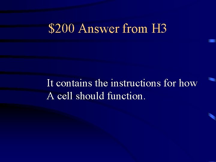 $200 Answer from H 3 It contains the instructions for how A cell should