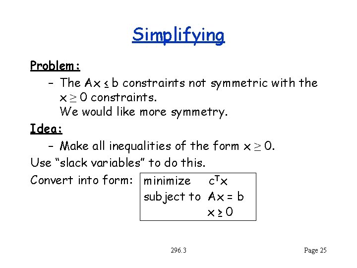 Simplifying Problem: – The Ax ≤ b constraints not symmetric with the x ≥