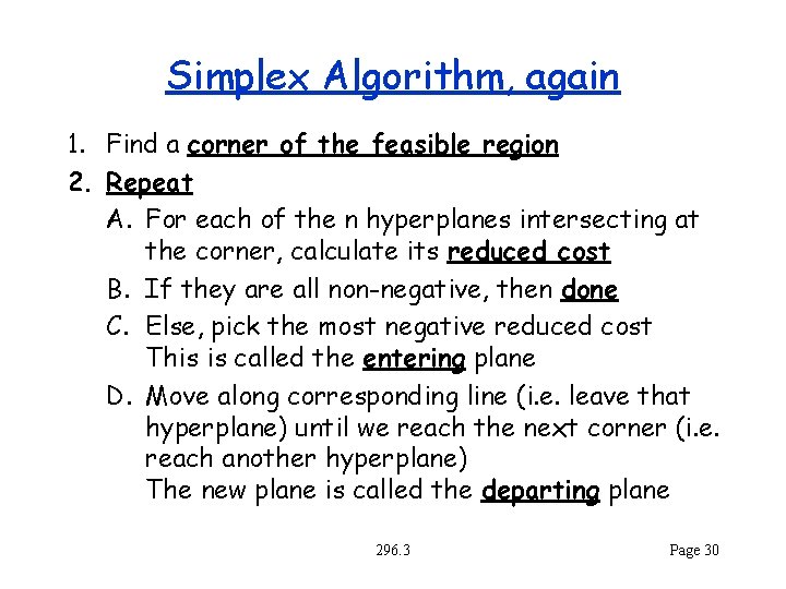 Simplex Algorithm, again 1. Find a corner of the feasible region 2. Repeat A.
