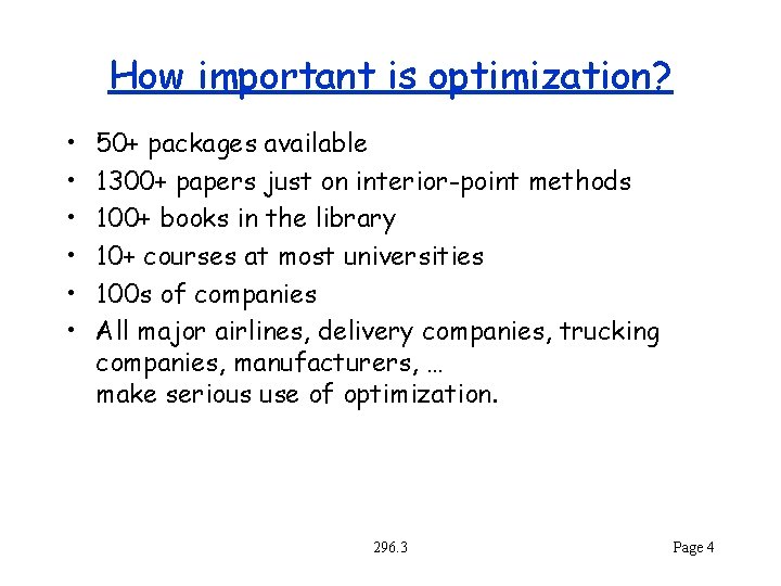 How important is optimization? • • • 50+ packages available 1300+ papers just on