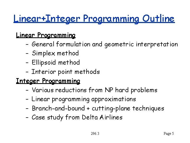 Linear+Integer Programming Outline Linear Programming – General formulation and geometric interpretation – Simplex method