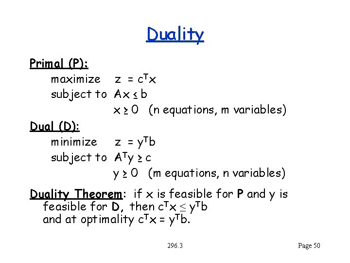 Duality Primal (P): maximize z = c. Tx subject to Ax ≤ b x