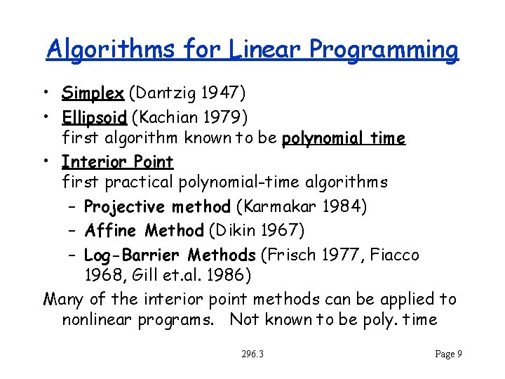 Algorithms for Linear Programming • Simplex (Dantzig 1947) • Ellipsoid (Kachian 1979) first algorithm