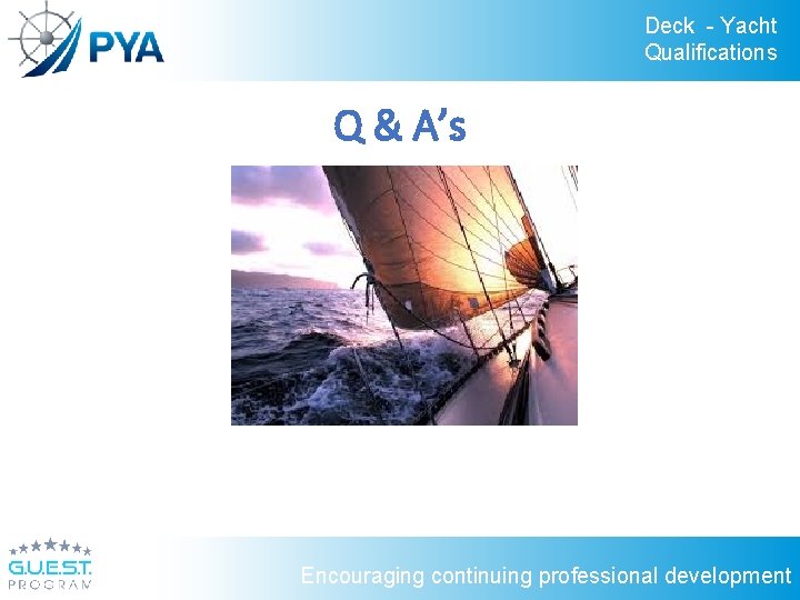 Deck - Yacht Qualifications Q & A’s Encouraging continuing professional development 
