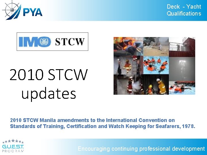 Deck - Yacht Qualifications 2010 STCW updates 2010 STCW Manila amendments to the International