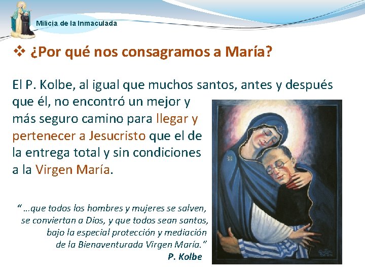 Milicia de la Inmaculada v ¿Por qué nos consagramos a María? El P. Kolbe,