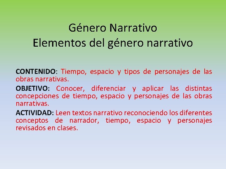 Género Narrativo Elementos del género narrativo CONTENIDO: Tiempo, espacio y tipos de personajes de