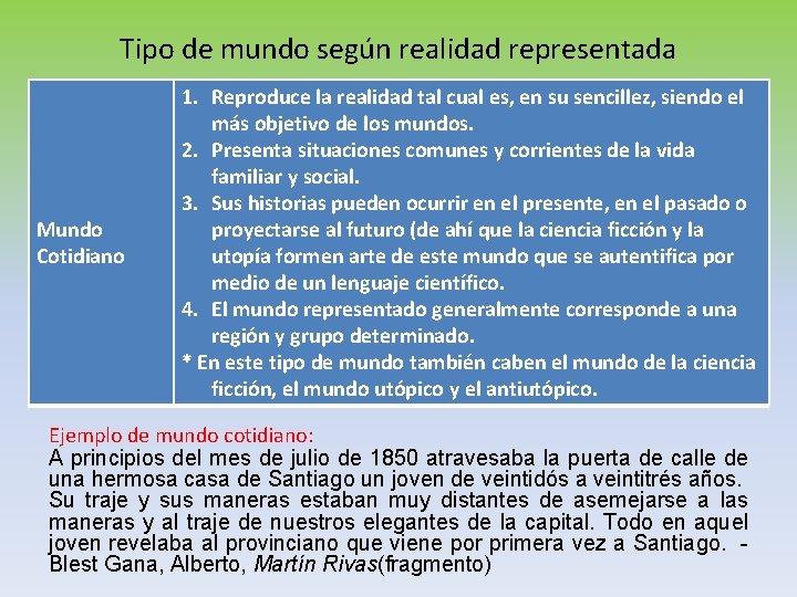 Tipo de mundo según realidad representada Mundo Cotidiano 1. Reproduce la realidad tal cual Tipo de mundo según realidad representada Mundo Cotidiano 1. Reproduce la realidad tal cual