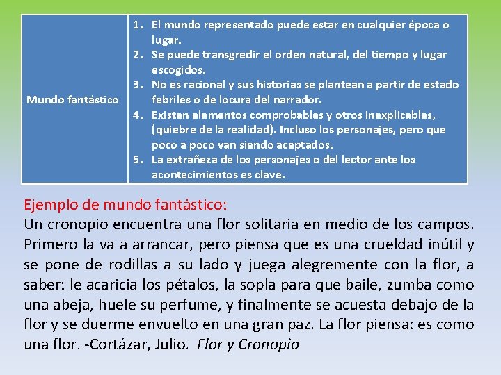 Mundo fantástico 1. El mundo representado puede estar en cualquier época o lugar. 2.