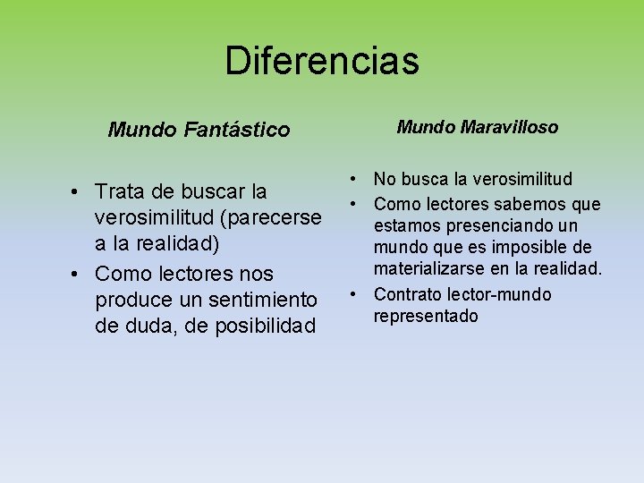 Diferencias Mundo Fantástico • Trata de buscar la verosimilitud (parecerse a la realidad) •