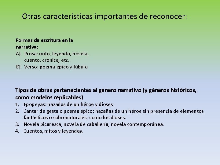 Otras características importantes de reconocer: Formas de escritura en la narrativa: A) Prosa: mito,