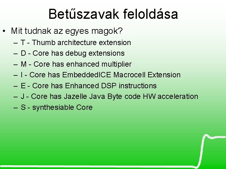 Betűszavak feloldása • Mit tudnak az egyes magok? – – – – T -