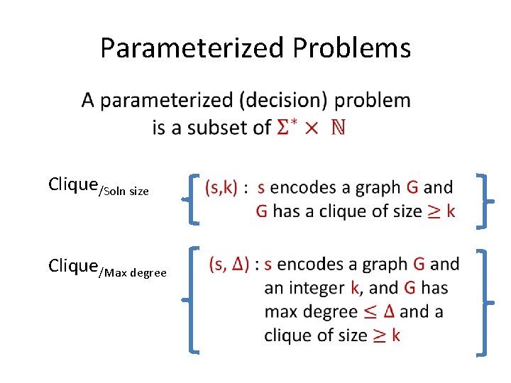 Parameterized Problems Clique/Soln size Clique/Max degree 