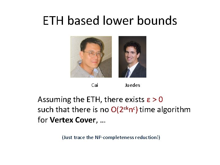 ETH based lower bounds Cai Juedes Assuming the ETH, there exists ε > 0