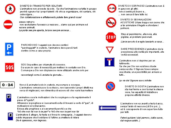 DIVIETO DI TRANSITO PER SOLITARI L'animatore non procede da solo. Sa che l'animazione va