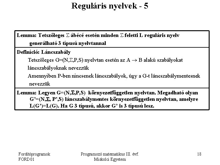 Reguláris nyelvek - 5 Lemma: Tetszőleges ábécé esetén minden feletti L reguláris nyelv generálható