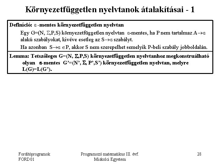 Környezetfüggetlen nyelvtanok átalakításai - 1 Definíció: -mentes környezetfüggetlen nyelvtan Egy G=(N, , P, S)