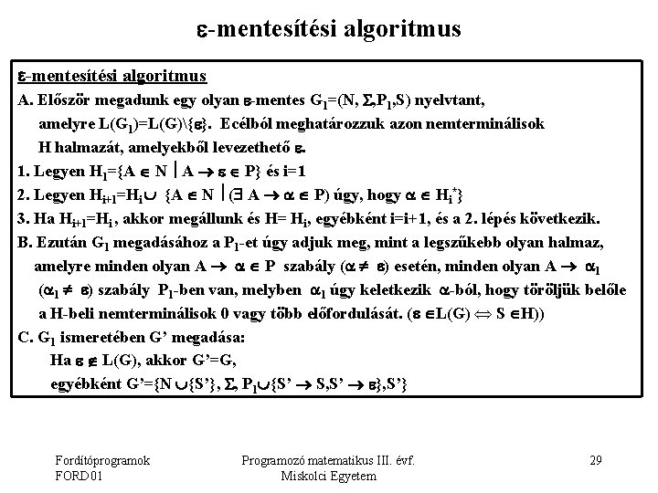  -mentesítési algoritmus A. Először megadunk egy olyan -mentes G 1=(N, , P 1,