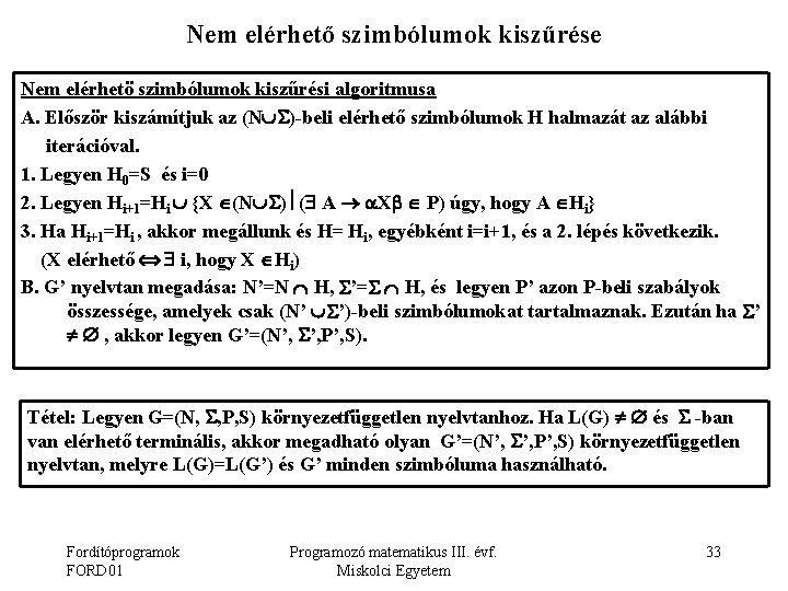Nem elérhető szimbólumok kiszűrése Nem elérhetö szimbólumok kiszűrési algoritmusa A. Először kiszámítjuk az (N