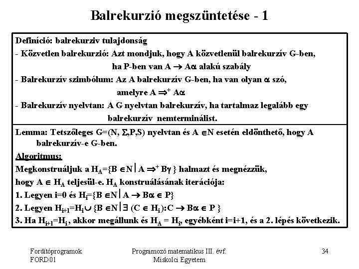 Balrekurzió megszüntetése - 1 Definíció: balrekurziv tulajdonság - Közvetlen balrekurzió: Azt mondjuk, hogy A