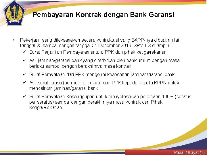 Pembayaran Kontrak dengan Bank Garansi • Pekerjaan yang dilaksanakan secara kontraktual yang BAPP-nya dibuat