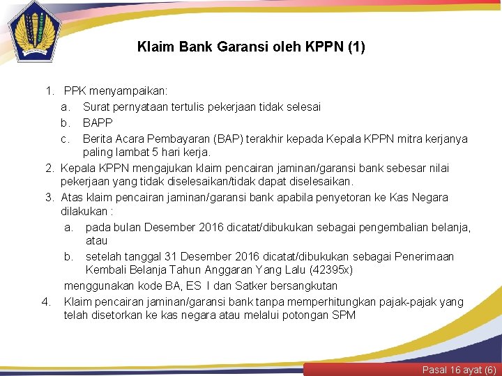 Klaim Bank Garansi oleh KPPN (1) 1. PPK menyampaikan: a. Surat pernyataan tertulis pekerjaan