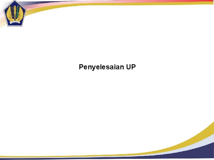 Penyelesaian UP 