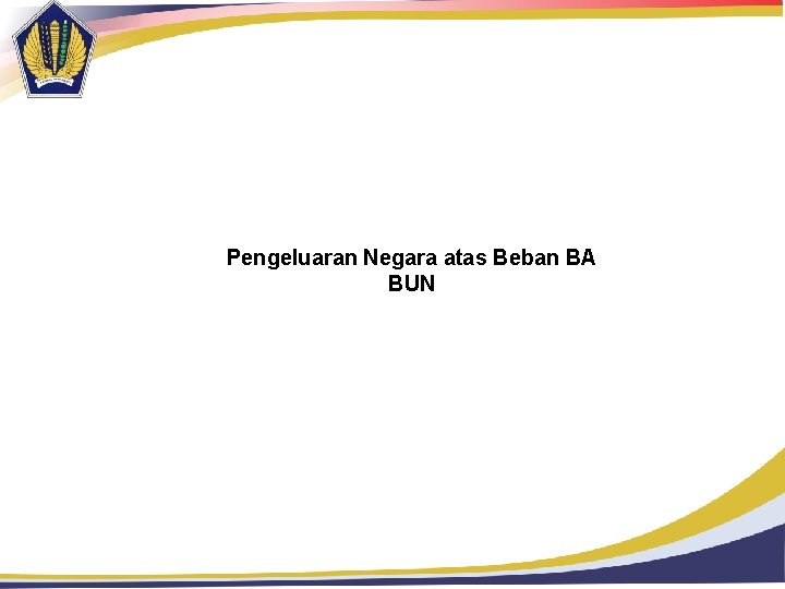 Pengeluaran Negara atas Beban BA BUN 