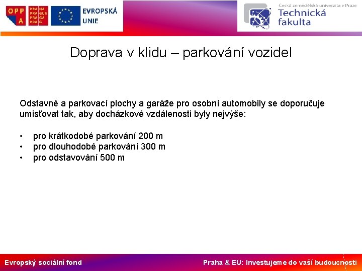 Doprava v klidu – parkování vozidel Odstavné a parkovací plochy a garáže pro osobní