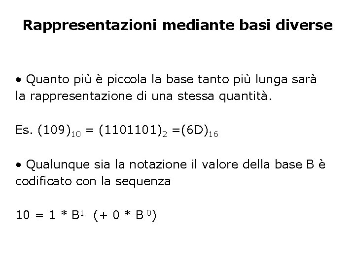 Rappresentazioni mediante basi diverse • Quanto più è piccola la base tanto più lunga