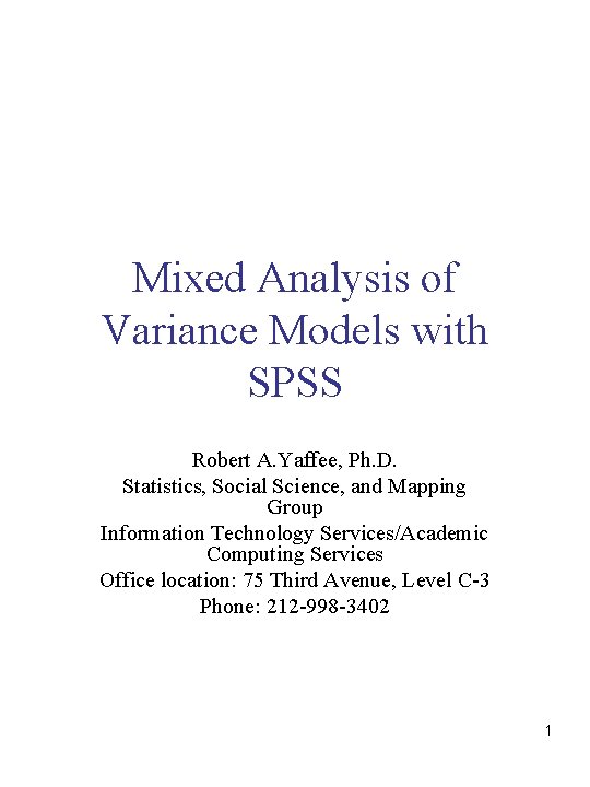 Mixed Analysis of Variance Models with SPSS Robert A. Yaffee, Ph. D. Statistics, Social