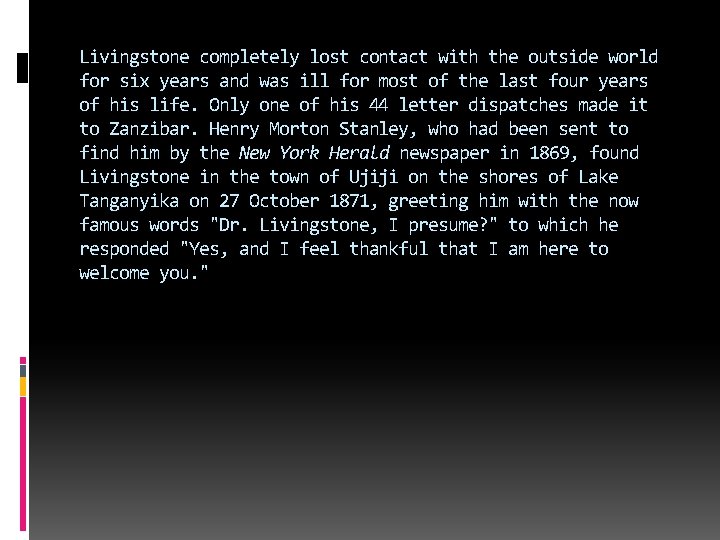 Livingstone completely lost contact with the outside world for six years and was ill Livingstone completely lost contact with the outside world for six years and was ill