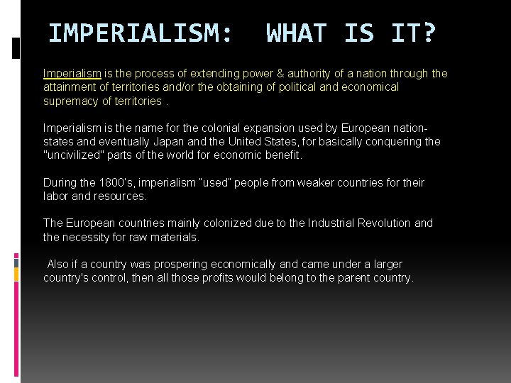 IMPERIALISM: WHAT IS IT? Imperialism is the process of extending power & authority of