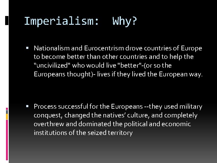 Imperialism: Why? Nationalism and Eurocentrism drove countries of Europe to become better than other