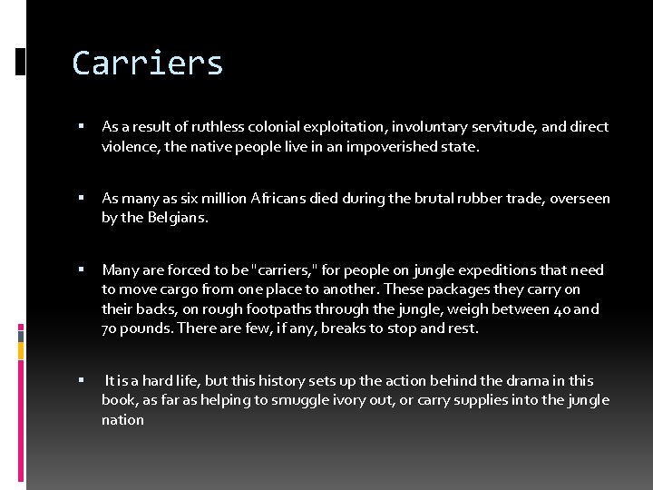 Carriers As a result of ruthless colonial exploitation, involuntary servitude, and direct violence, the