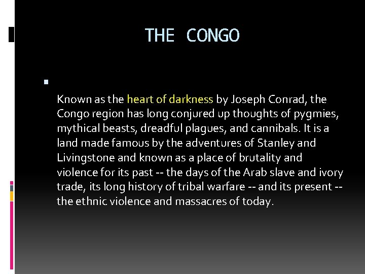 THE CONGO Known as the heart of darkness by Joseph Conrad, the Congo region
