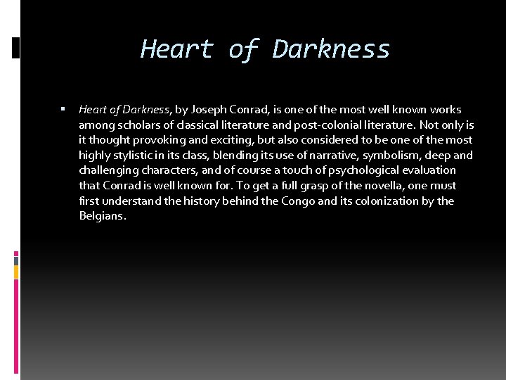 Heart of Darkness Heart of Darkness, by Joseph Conrad, is one of the most