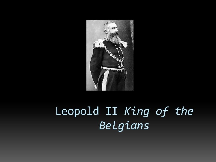 Leopold II King of the Belgians Leopold II King of the Belgians