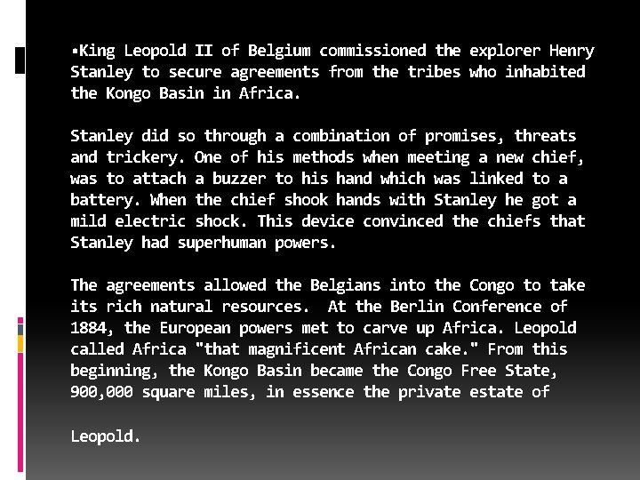  • King Leopold II of Belgium commissioned the explorer Henry Stanley to secure