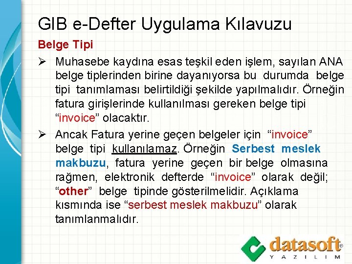 GIB e-Defter Uygulama Kılavuzu Belge Tipi Ø Muhasebe kaydına esas teşkil eden işlem, sayılan