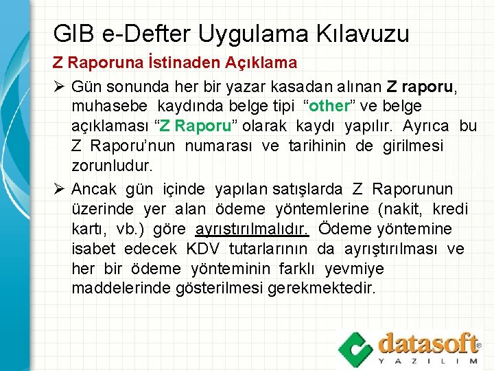 GIB e-Defter Uygulama Kılavuzu Z Raporuna İstinaden Açıklama Ø Gün sonunda her bir yazar