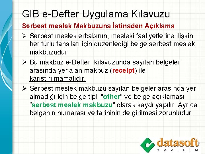 GIB e-Defter Uygulama Kılavuzu Serbest meslek Makbuzuna İstinaden Açıklama Ø Serbest meslek erbabının, mesleki