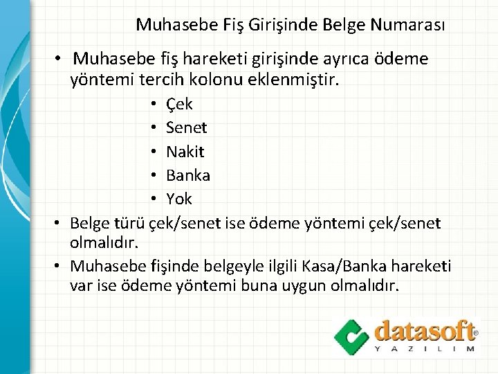 Muhasebe Fiş Girişinde Belge Numarası • Muhasebe fiş hareketi girişinde ayrıca ödeme yöntemi tercih