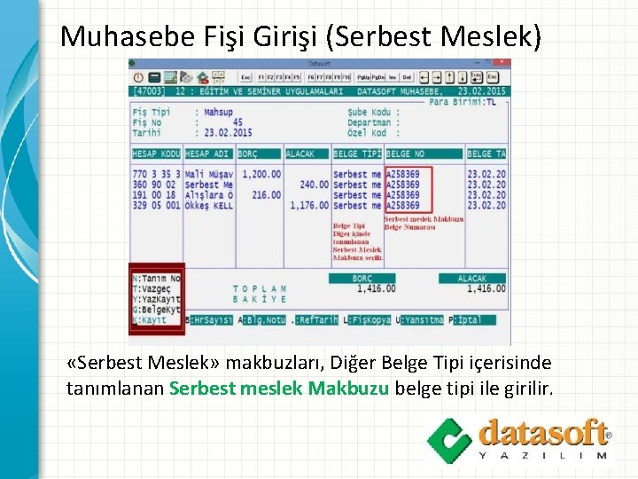 Muhasebe Fişi Girişi (Serbest Meslek) «Serbest Meslek» makbuzları, Diğer Belge Tipi içerisinde tanımlanan Serbest